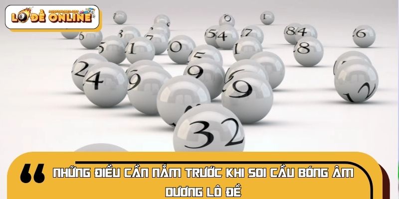 Những điều cần nắm trước khi soi cầu bóng âm dương lô đề