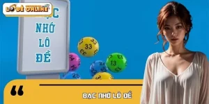 Bạc Nhớ Lô Đề - Hướng Dẫn Cách Soi Cầu Chuẩn Chuyên Gia