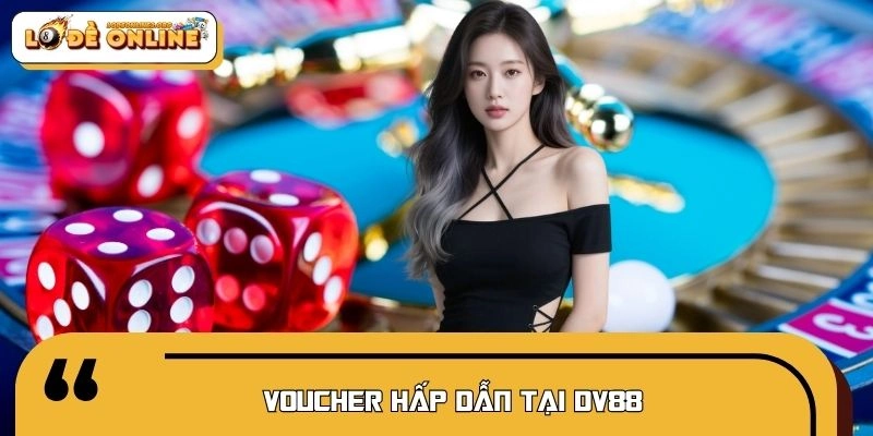 Các voucher nhận thưởng đầy hấp dẫn cho người chơi