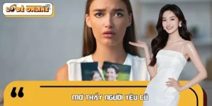 Mơ Thấy Người Yêu Cũ Điềm Gì? Chọn Đánh Con Số Lô Đề Nào?